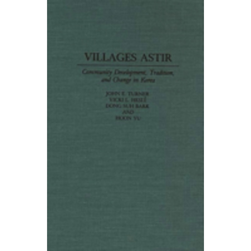 villages astir: community development, tradition, and change in korea