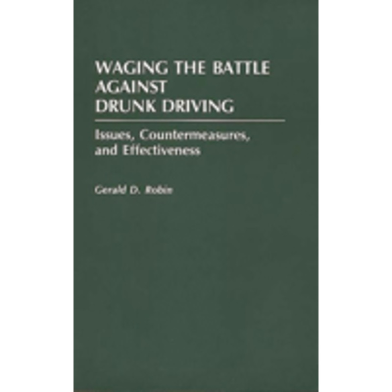 waging the battle against drunk driving: issues, countermeasures, and effectiveness