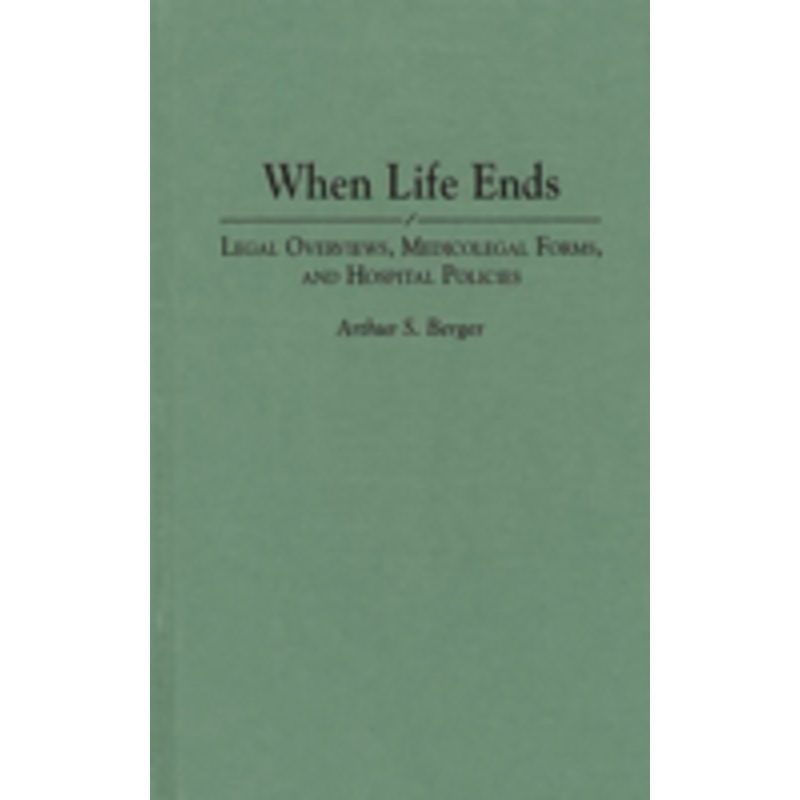 when life ends: legal overviews, medicolegal forms, and hospital policies