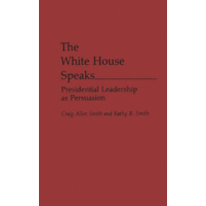 white house speaks: presidential leadership as persuasion