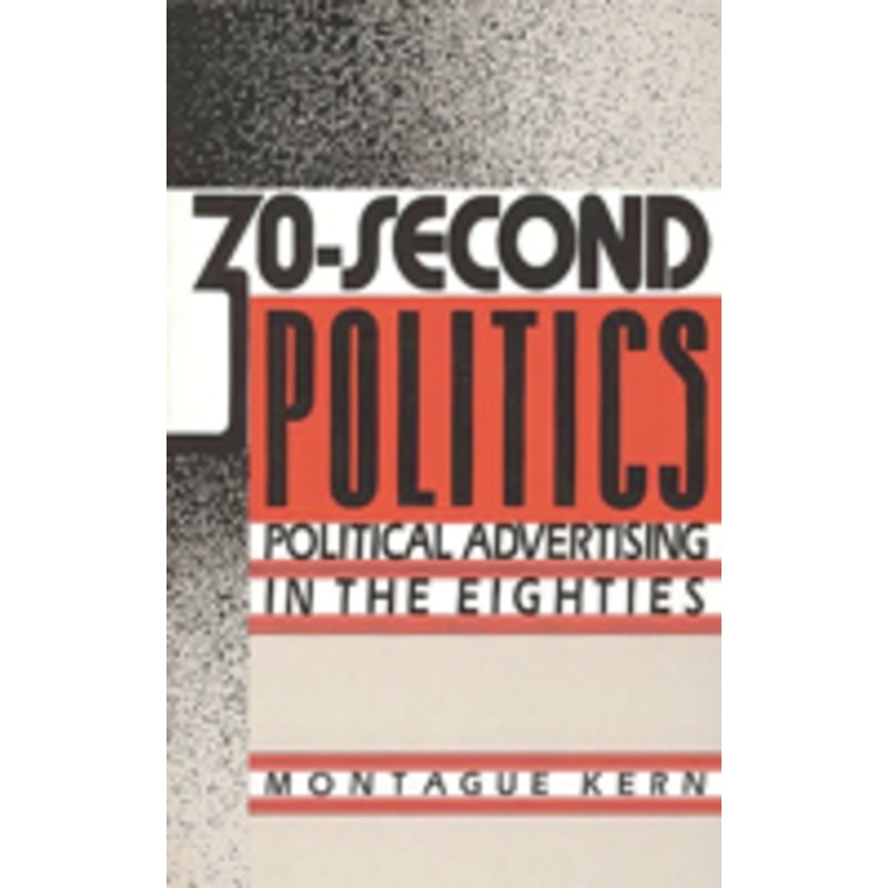 30-second politics: political advertising in the eighties