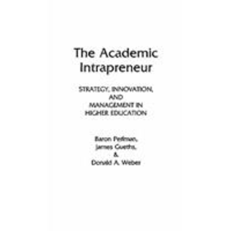 academic intrapreneur: strategy, innovation, and management in higher education