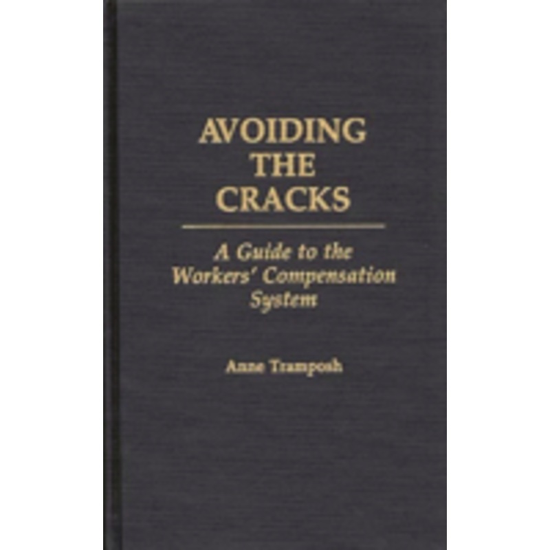 avoiding the cracks: a guide to the workers’ compensation system