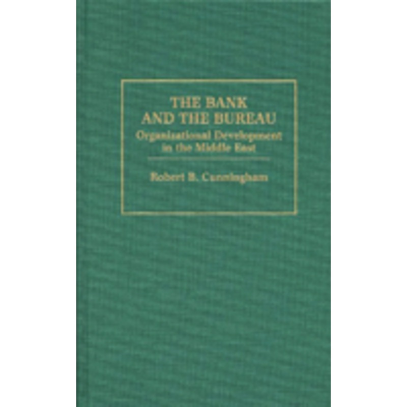 bank and the bureau: organizational development in the middle east