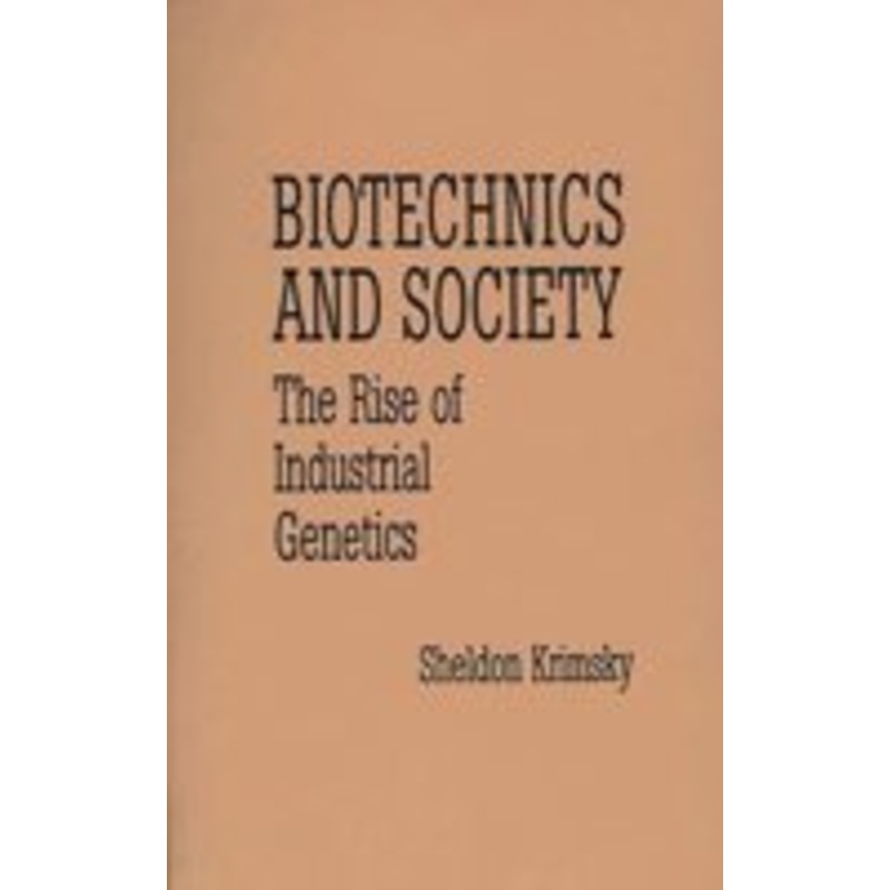 biotechnics and society: the rise of industrial genetics