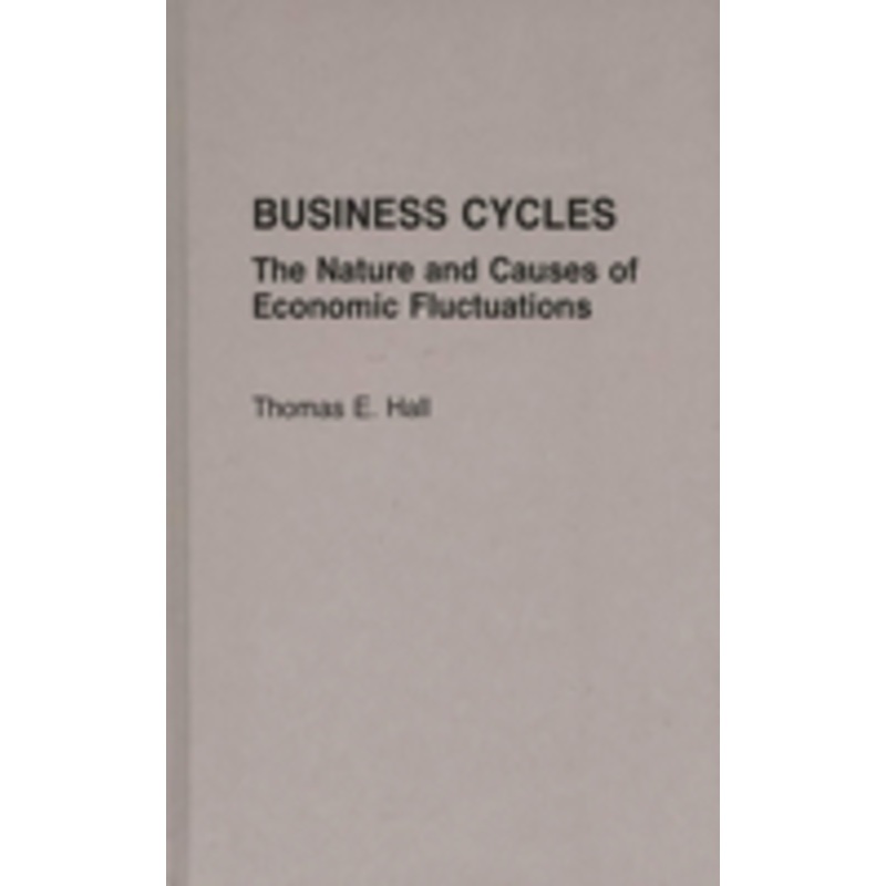 business cycles: the nature and causes of economic fluctuations