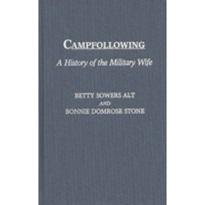 campfollowing: a history of the military wife
