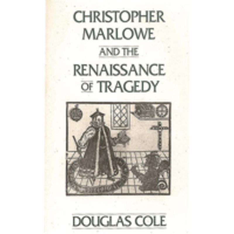 christopher marlowe and the renaissance of tragedy