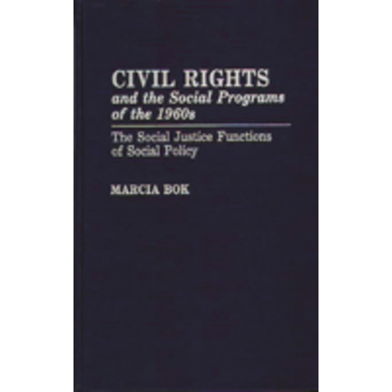 civil rights and the social programs of the 1960s: the social justice functions of social policy