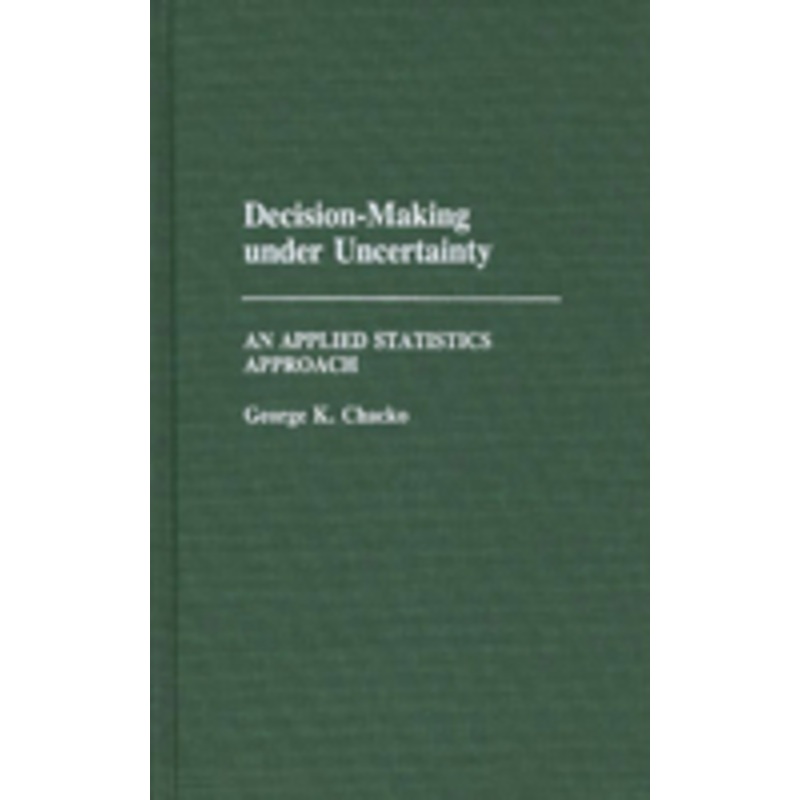 decision-making under uncertainty: an applied statistics approach