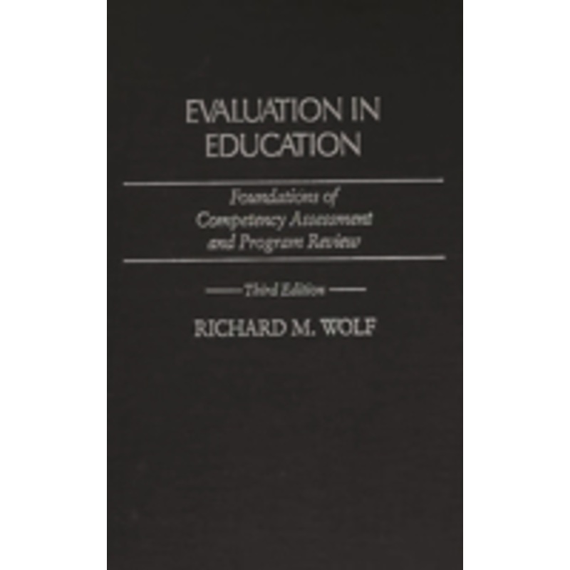 evaluation in education: foundations of competency assessment and program review