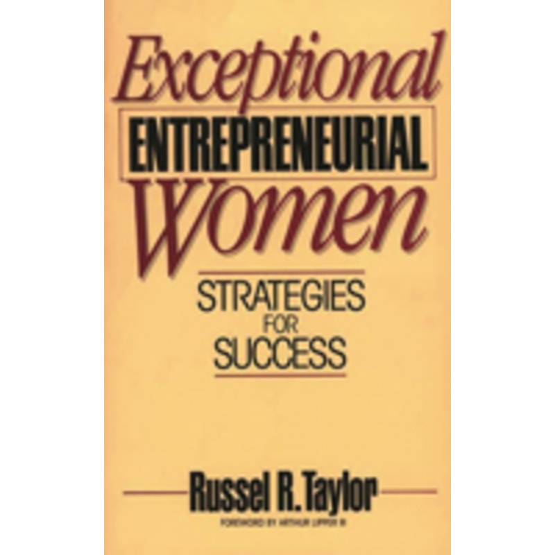 exceptional entrepreneurial women: strategies for success
