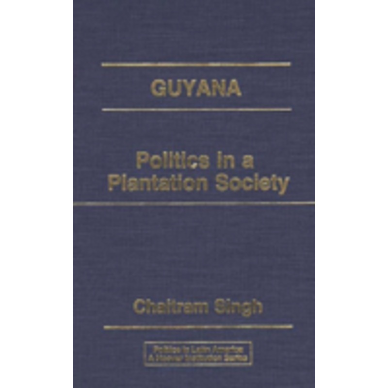guyana: politics in a plantation society