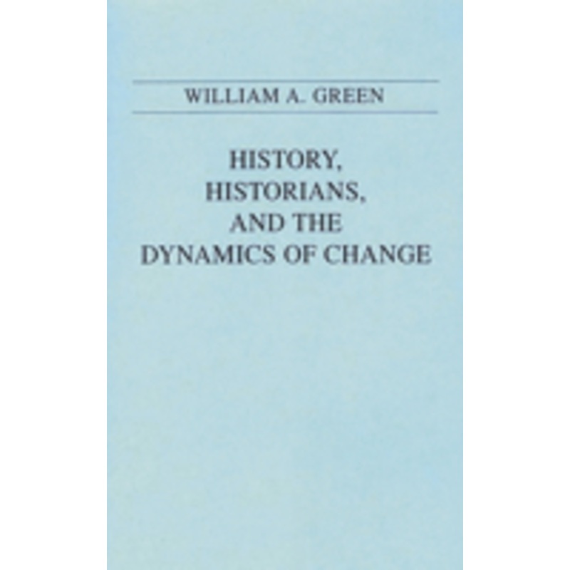 history, historians, and the dynamics of change