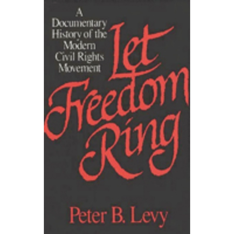 let freedom ring: a documentary history of the modern civil rights movement