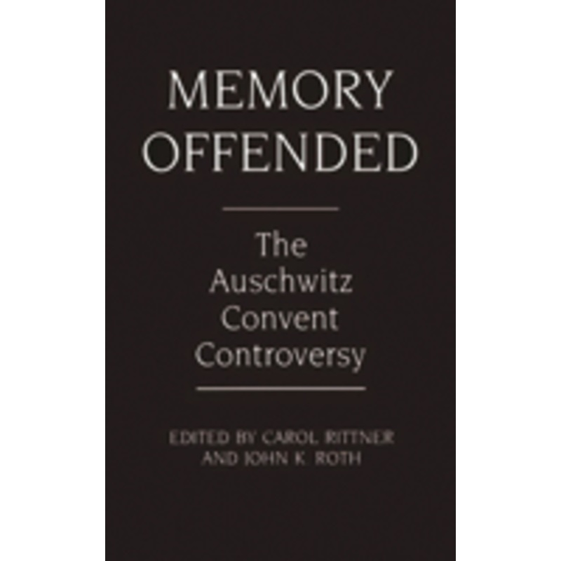 memory offended: the auschwitz convent controversy