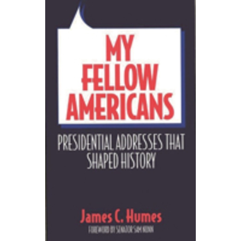 my fellow americans: presidential addresses that shaped history
