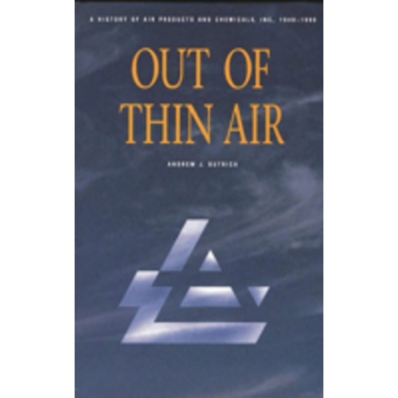 out of thin air: a history of air products and chemicals, inc., 1940-1990