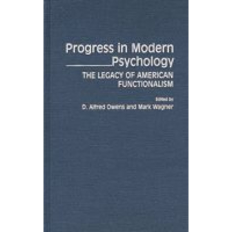 progress in modern psychology: the legacy of american functionalism