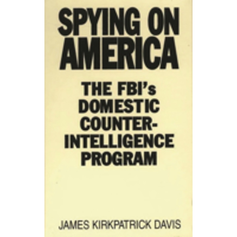 spying on america: the fbi’s domestic counterintelligence program