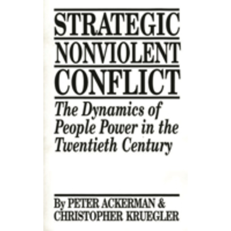 strategic nonviolent conflict: the dynamics of people power in the twentieth century