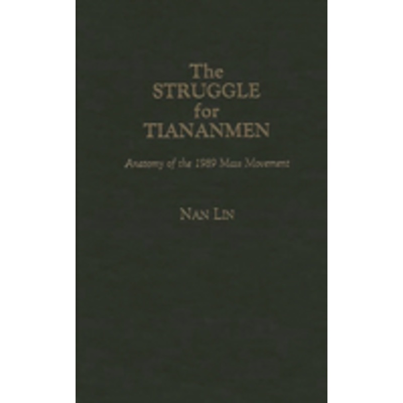 struggle for tiananmen: anatomy of the 1989 mass movement
