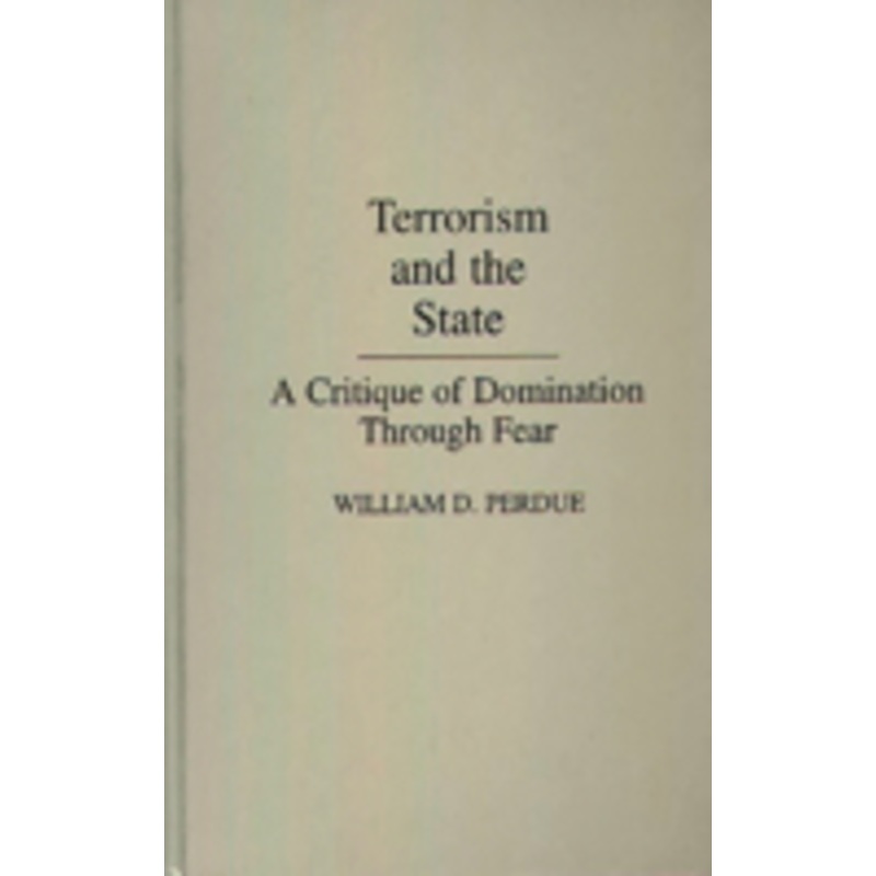 terrorism and the state: a critique of domination through fear
