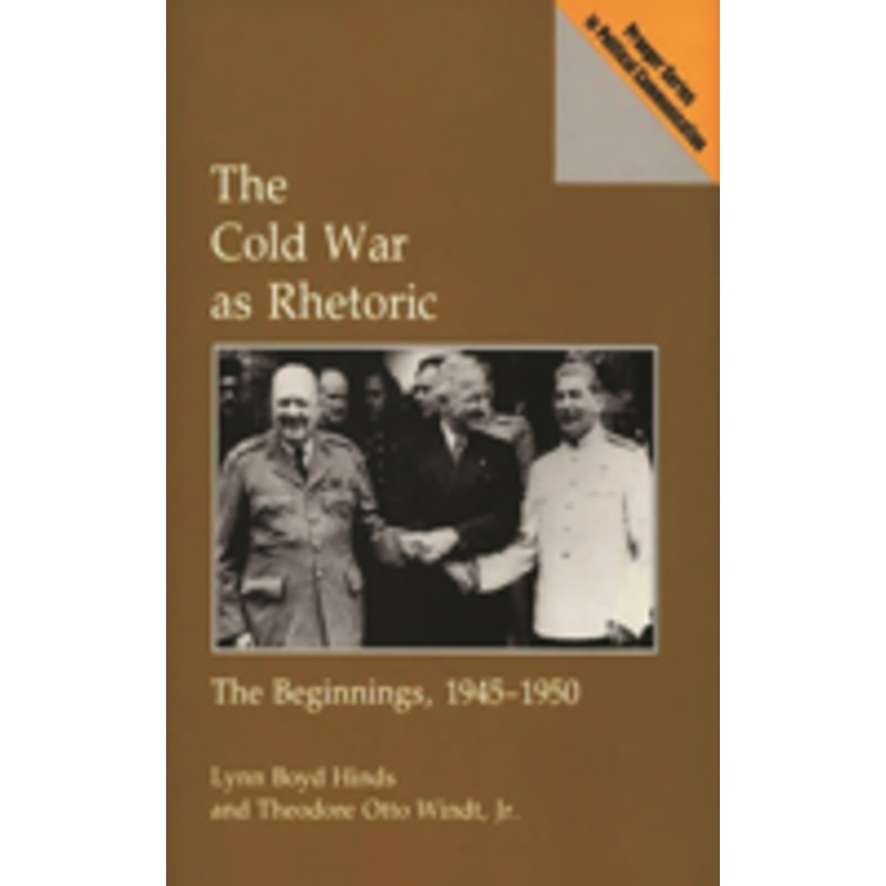 the cold war as rhetoric: the beginnings, 1945-1950