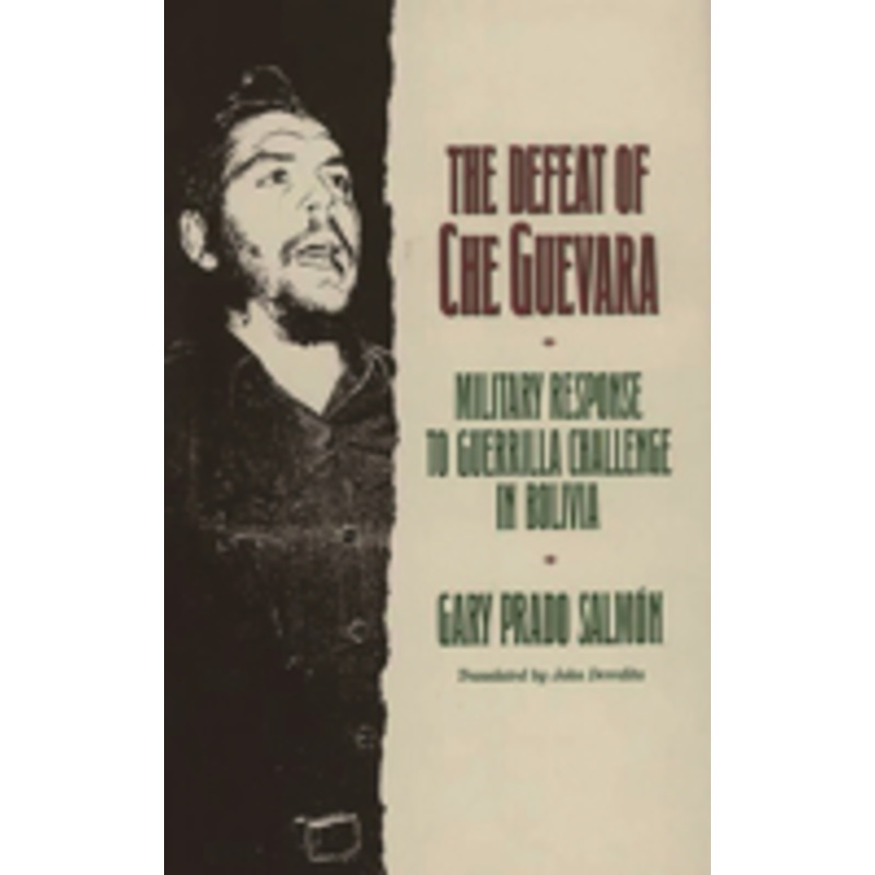 the defeat of che guevara: military response to guerrilla challenge in bolivia