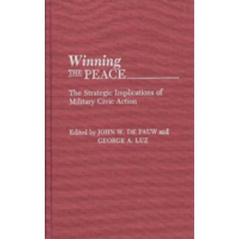 winning the peace: the strategic implications of military civic action
