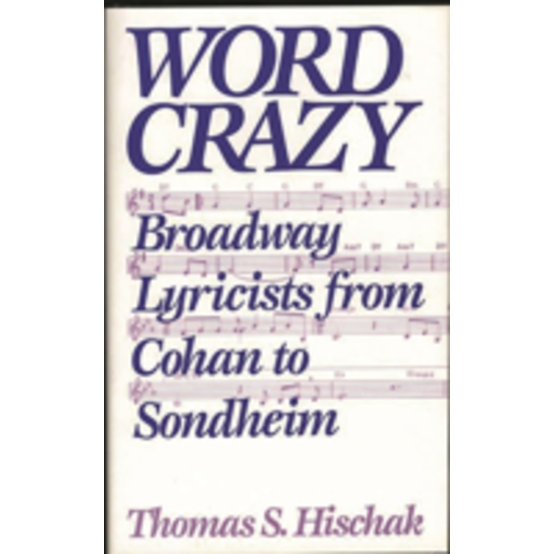 word crazy: broadway lyricists from cohan to sondheim