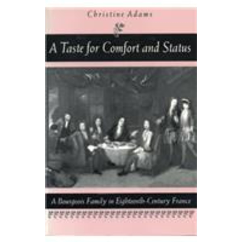 a taste for comfort and status: a bourgeois family in eighteenth-century france