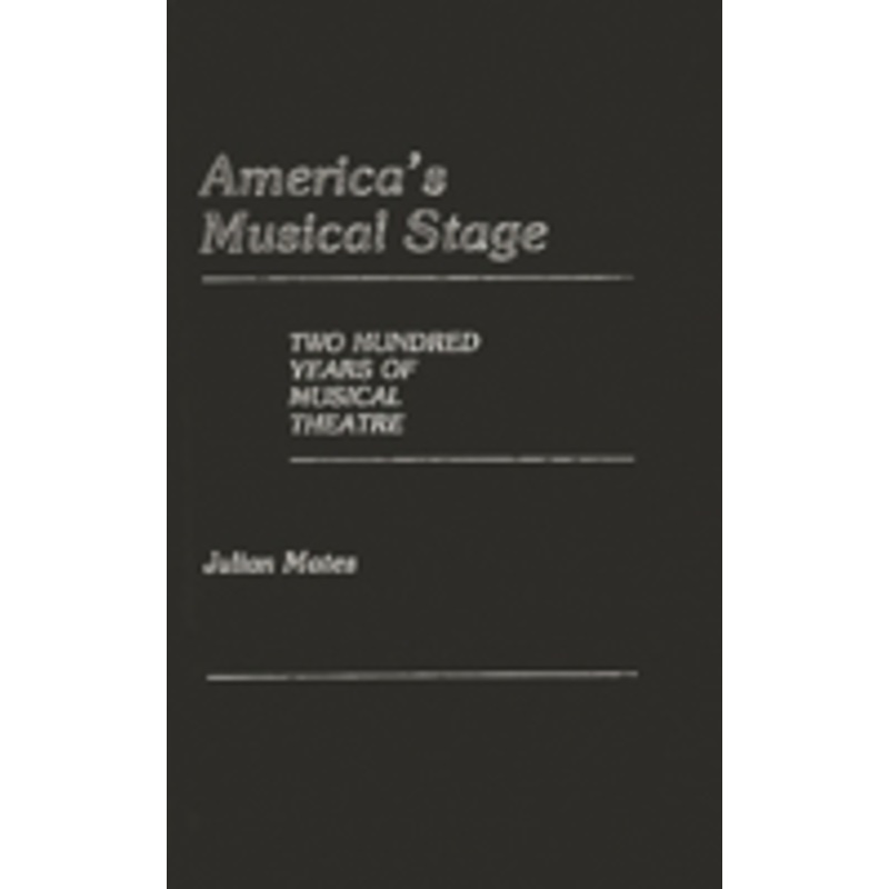 america’s musical stage: two hundred years of musical theatre