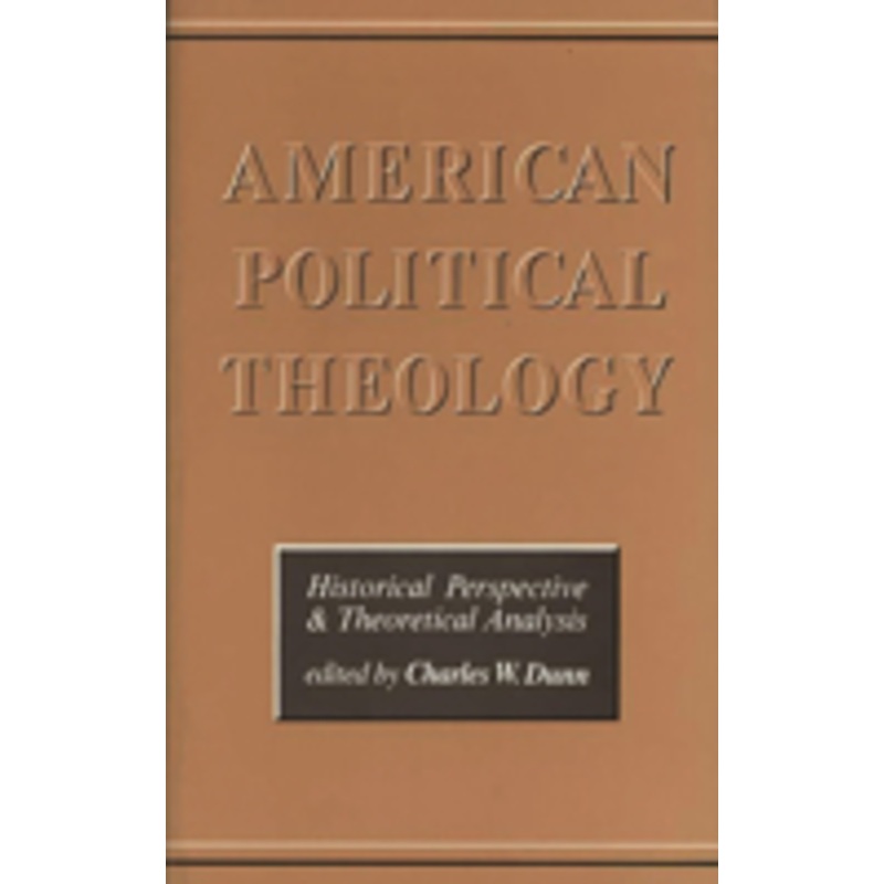 american political theology: historical perspective and theoretical analyis