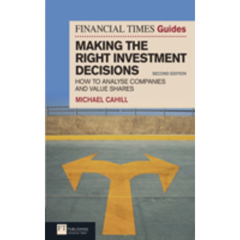 financial times guide to making the right investment decisions, the (book): how to analyse companies and value shares