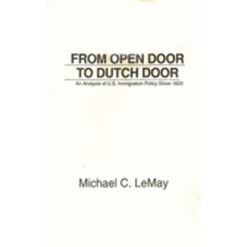 from open door to dutch door: an analysis of u.s. immigration policy since 1820