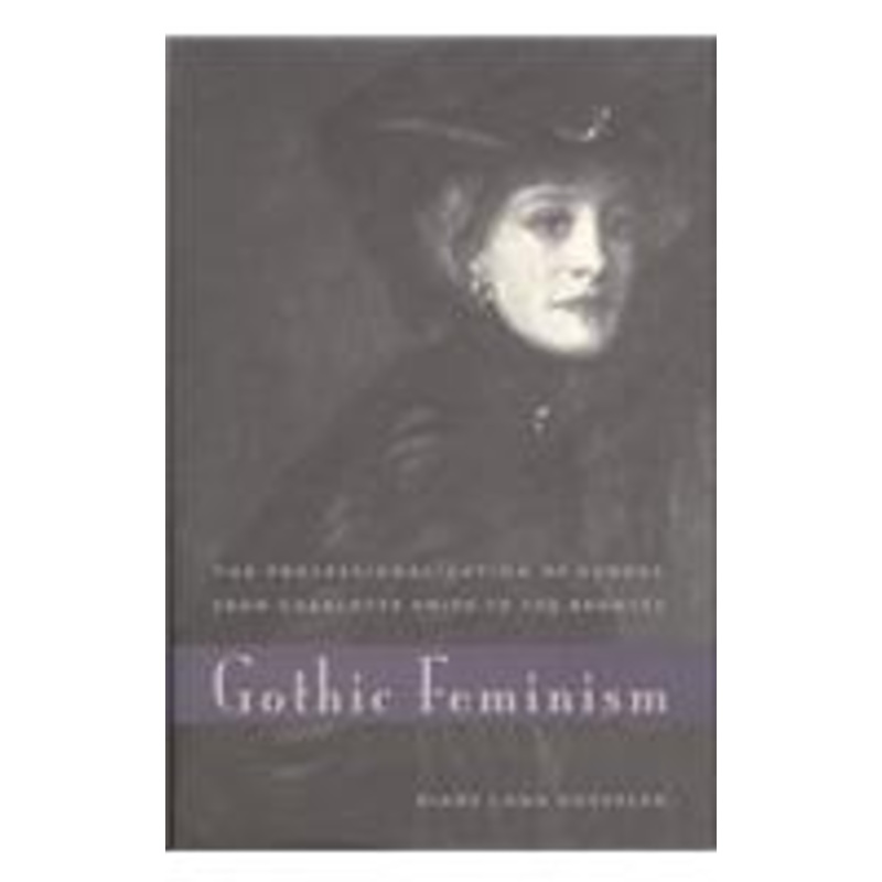 gothic feminism: the professionalization of gender from charlotte smith to the bronts