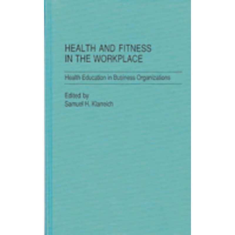 health and fitness in the workplace: health education in business organizations