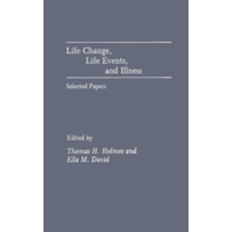life change, life events, and illness: selected papers