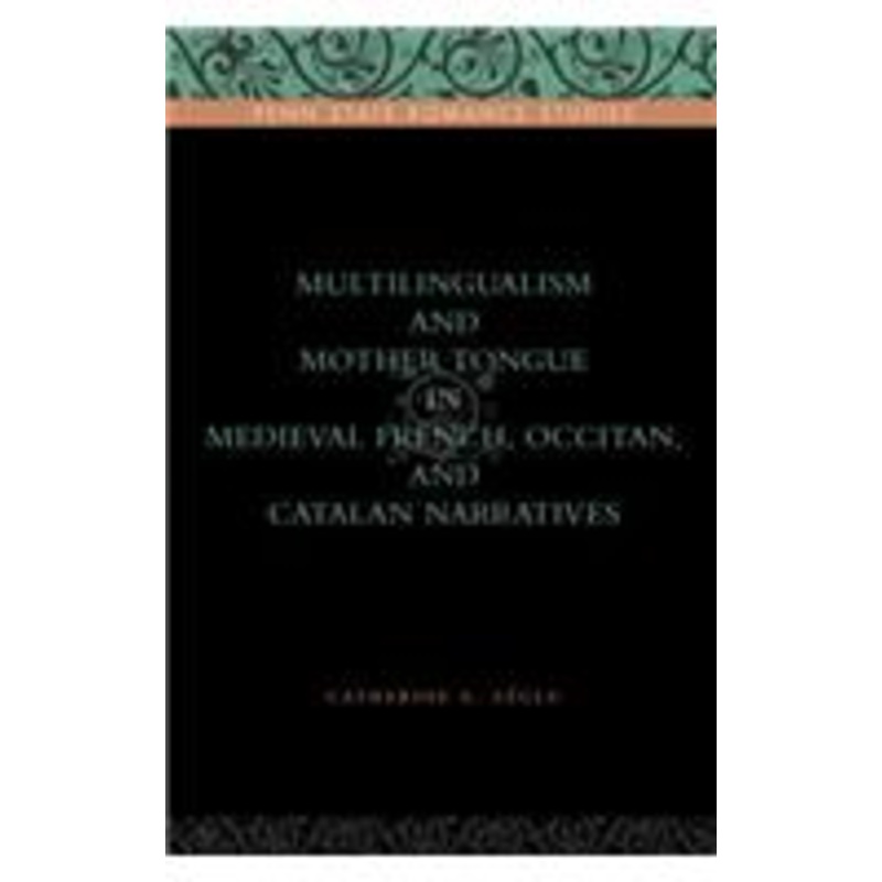 multilingualism and mother tongue in medieval french, occitan, and catalan narratives