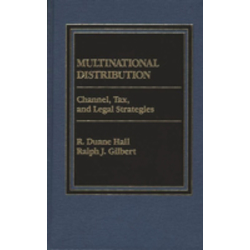 multinational distribution: channel, tax and legal strategies