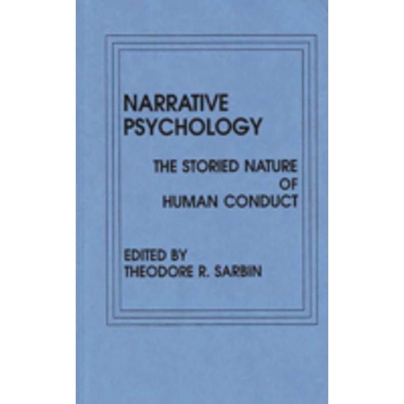 narrative psychology: the storied nature of human conduct