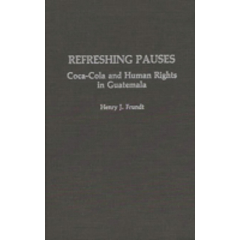 refreshing pauses: coca-cola and human rights in guatemala