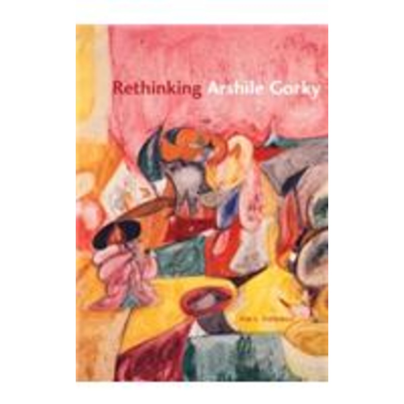 rethinking arshile gorky