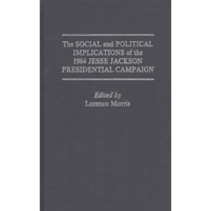 social and political implications of the 1984 jesse jackson presidential campaign