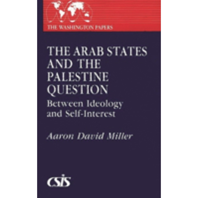 the arab states and the palestine question: between ideology and self-interest