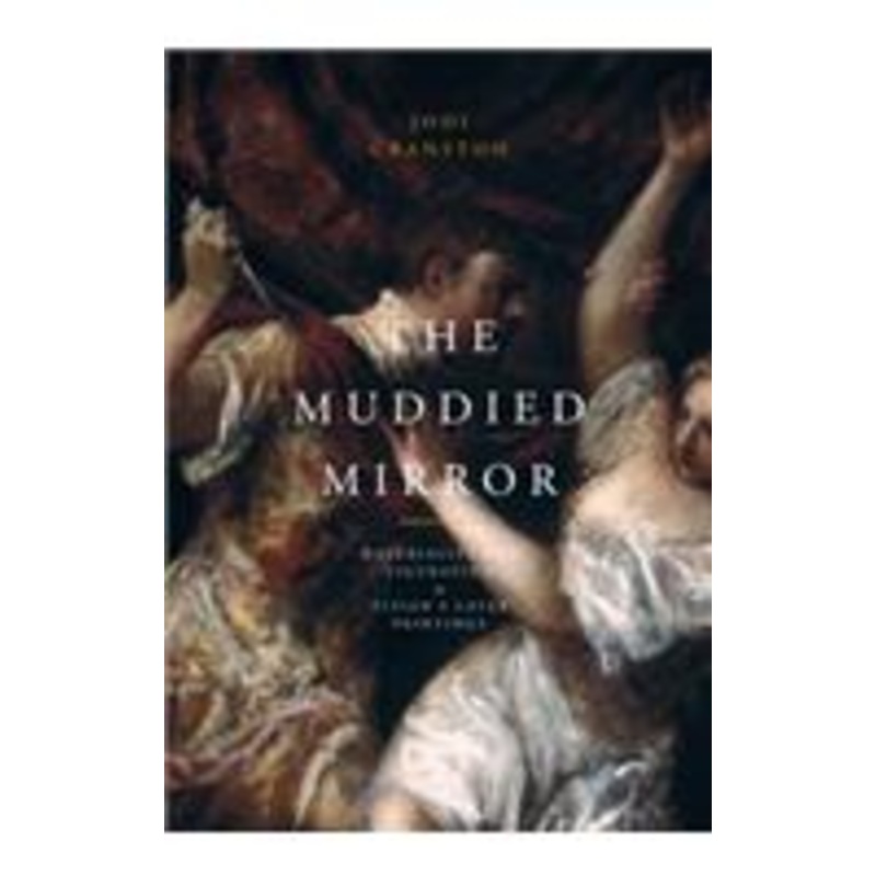 the muddied mirror: materiality and figuration in titian’s later paintings