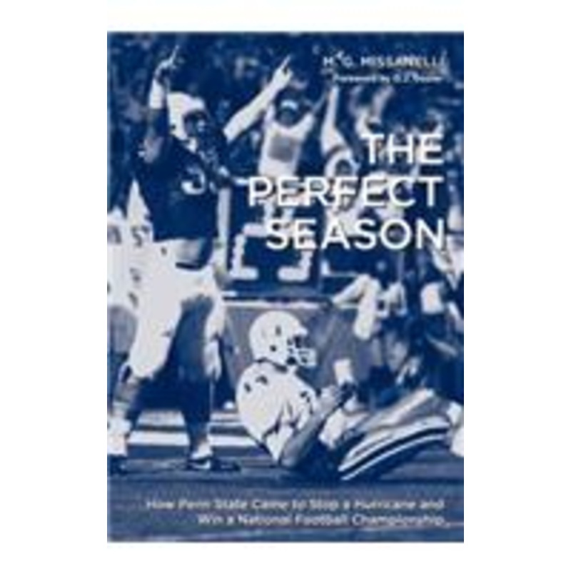 the perfect season: how penn state came to stop a hurricane and win a national football championship