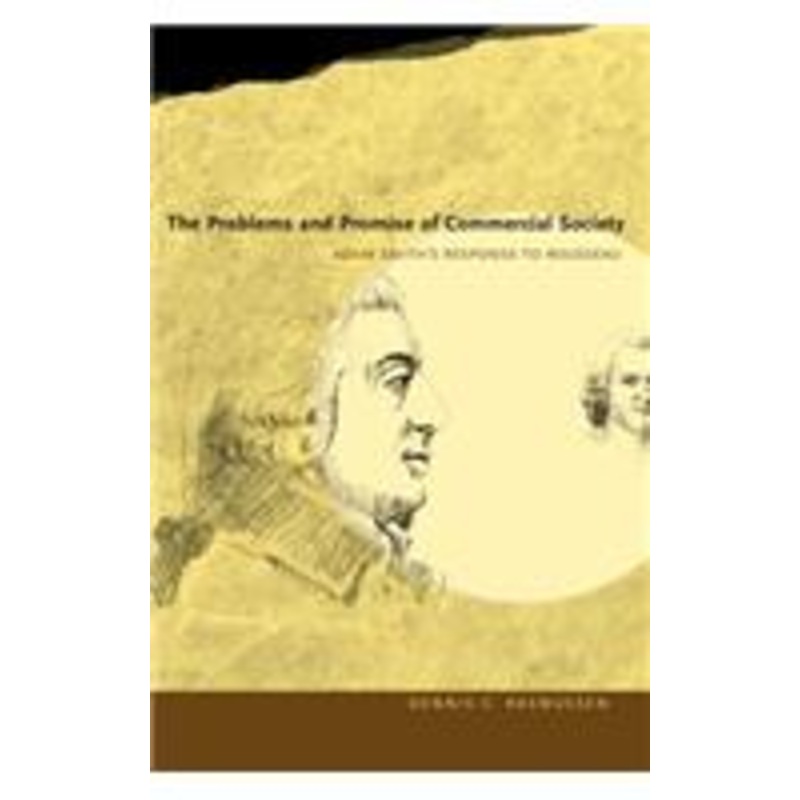 the problems and promise of commercial society: adam smith’s response to rousseau