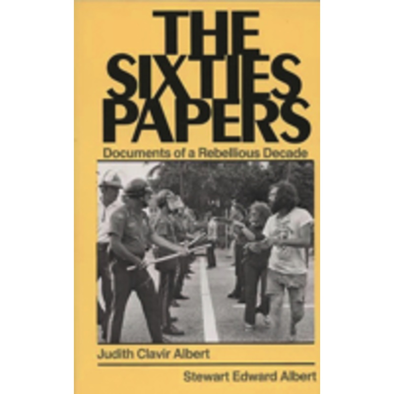 the sixties papers: documents of a rebellious decade